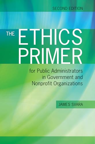 The Ethics Primer for Public Administrators in Government and Nonprofit Organizations - Click to Buy