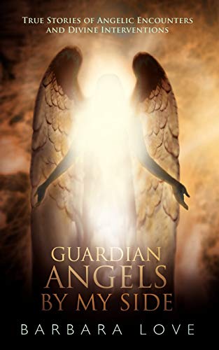Guardian Angels by My Side: True Stories of Angelic Encounters and Divine Interventions - Click to Buy