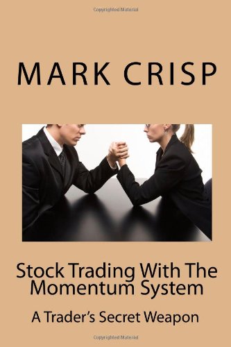 Stock Trading With The Momentum System: The Mark Crisp Momentum Trading System - Click to Buy