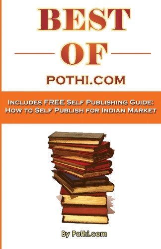 Best of Pothi.com: Includes Free Self Publishing Guide: How to Self Publish for Indian Market - Click to Buy