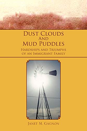 Dust Clouds And Mud Puddles: Hardships and Triumphs of an Immigrant Family - Click to Buy