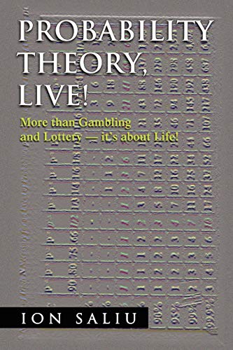 Probability Theory, Live!: More than Gambling and Lottery - it's about Life! - Click to Buy