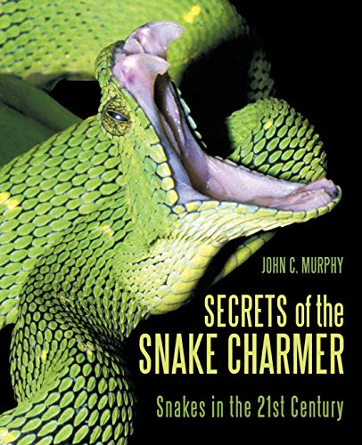 Secrets of the Snake Charmer: Snakes in the 21st Century - Click to Buy