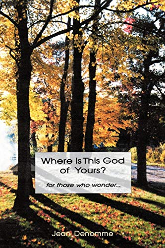 Where Is This God of Yours?: For Those Who Wonder ... - Click to Buy