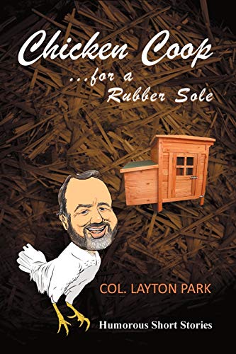 Chicken Coop for a Rubber Sole: Humours short stories of everyday life