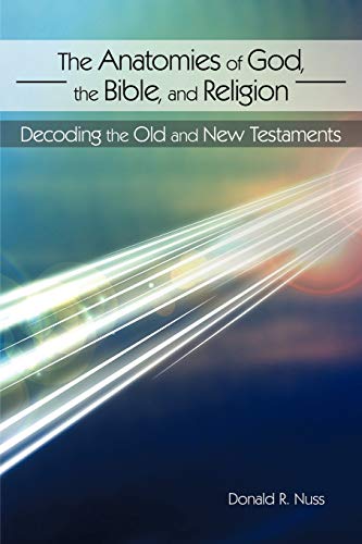 The Anatomies of God, the Bible, and Religion: Decoding the Old and New Testaments - Click to Buy