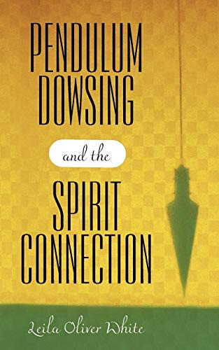 Pendulum Dowsing and the Spirit Connection - Click to Buy