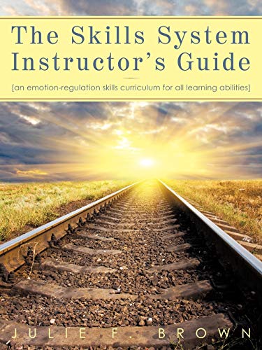 The Skills System Instructor's Guide: An Emotion-Regulation Skills Curriculum for all Learning Abilities - Click to Buy