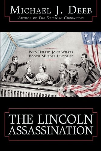 The Lincoln Assassination: Who Helped John Wilkes Booth Murder Lincoln? - Click to Buy
