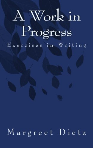 A Work in Progress: Exercises in Writing - Click to Buy