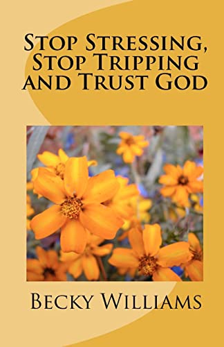 Stop Stressing, Stop Tripping and Trust God - Click to Buy