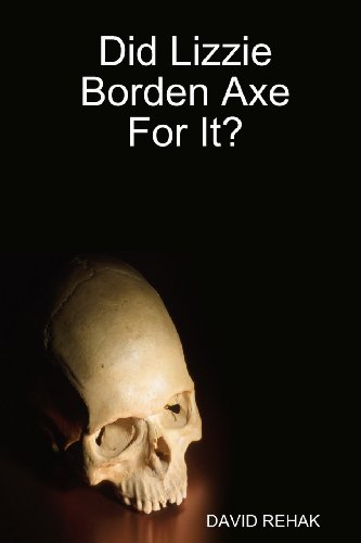 Did Lizzie Borden Axe for It?: A New Look at the Woman and the Murder Case - Click to Buy