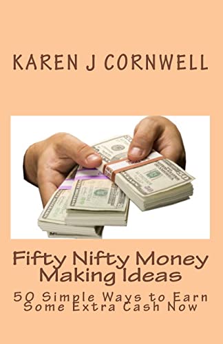 Fifty Nifty Money Making Ideas: 50 Simple Ways to Earn Some Extra Cash Now - Click to Buy