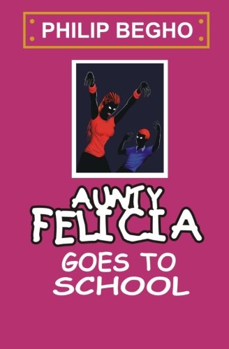 Aunty Felicia Goes to School (Aunty Felicia, Book 4) - Click to Buy