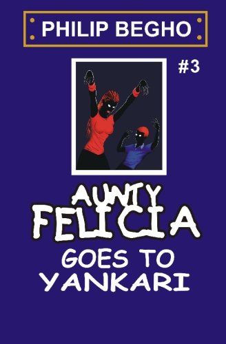 Aunty Felicia Goes to Yankari: Aunty Felicia Series - Click to Buy