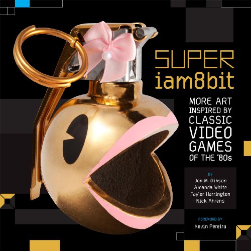 SUPER iam8bit: More Art Inspired by Classic Videogames of the '80s - Click to Buy