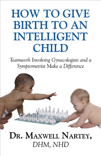 How to Give Birth to an Intelligent Child: Teamwork Involving Gynecologists and a Symptometrist Make a Difference - Click to Buy