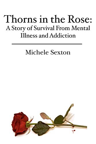Thorns in the Rose: A Story of Survival From Mental Illness and Addiction - Click to Buy