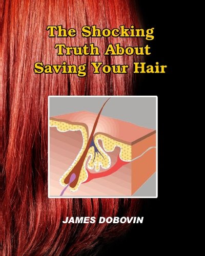 The Shocking Truth About Saving Your Hair: Secrets You Need to Know About Losing Hair So You Can Stop From Going Bald - Click to Buy