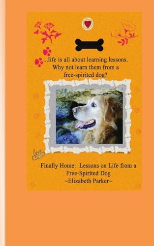 Finally Home: Lessons on Life from a Free-Spirited Dog (The Buddy Books, Band 1)
