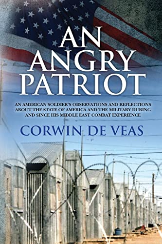 An Angry Patriot: An American soldier's observations and reflections about the state of America and the military during and since his Middle East combat - Click to Buy