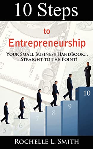 10 Steps to Entrepreneurship: Your Small Business Handbook...Straight to the Point! - Click to Buy