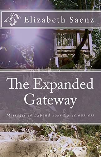 The Expanded Gateway: Messages To Expand Your Consciousness