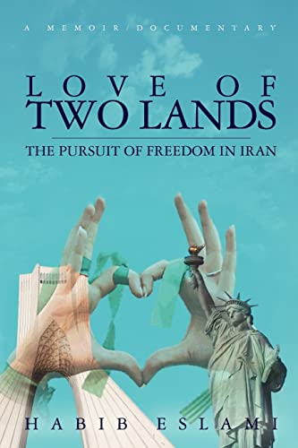 Love of Two Lands: The Pursuit of Freedom in Iran - Click to Buy