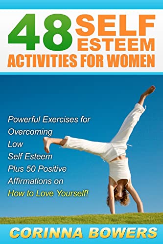 48 Self Esteem Activities for Women: Powerful Exercises for Overcoming Low Self Esteem Plus 50 Positive Affirmations on How to Love Yourself! - Click to Buy
