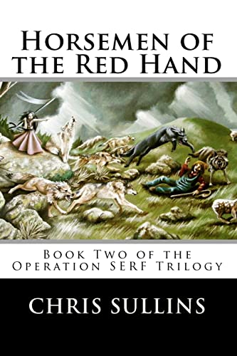 Horsemen of the Red Hand: Book Two of the Operation SERF Trilogy - Click to Buy