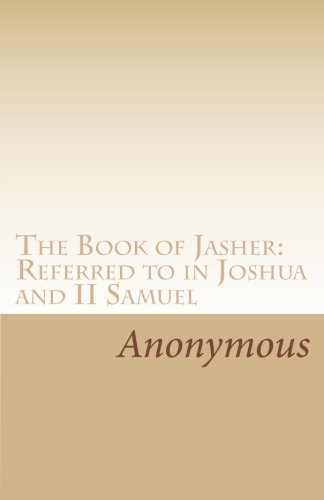 The Book of Jasher: Referred to in Joshua and II Samuel - Click to Buy