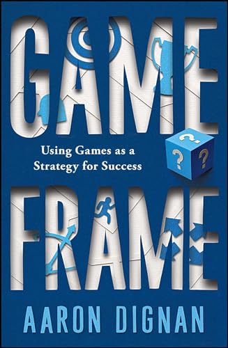 Game Frame: Using Games as a Strategy for Success - Click to Buy