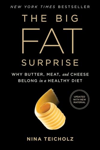The Big Fat Surprise: Why Butter, Meat and Cheese Belong in a Healthy Diet - Click to Buy