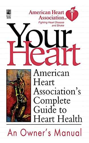 Your Heart An Owner's Manual: American Heart Association's Complete Guide to Heart Health - Click to Buy