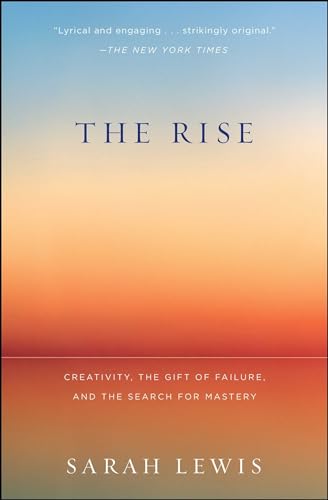 The Rise: Creativity, the Gift of Failure, and the Search for Mastery - Click to Buy