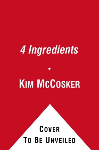 4 Ingredients: More Than 400 Quick, Easy, and Delicious Recipes Using 4 or Fewer Ingredients - Click to Buy