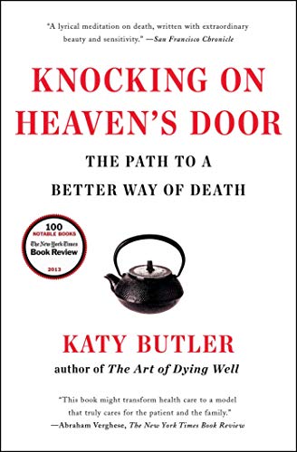 Knocking on Heaven's Door: The Path to a Better Way of Death - Click to Buy