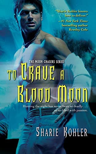 To Crave a Blood Moon (3) (The Moon Chasers) - Click to Buy