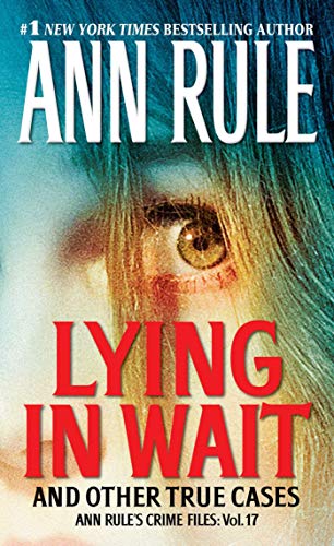 Lying in Wait: Ann Rule's Crime Files: Vol.17 - Click to Buy
