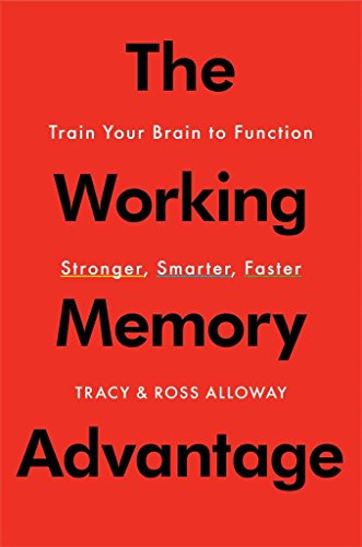 The Working Memory Advantage: Train Your Brain to Function Stronger, Smarter, Faster - Click to Buy