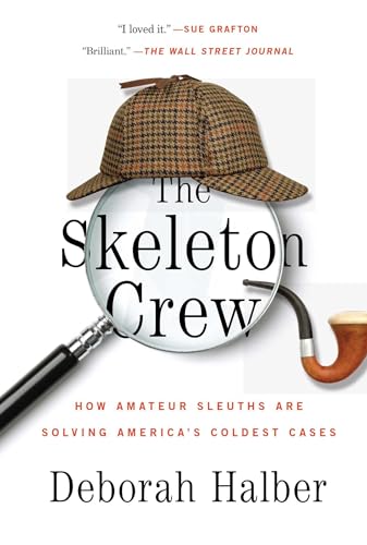 The Skeleton Crew: How Amateur Sleuths Are Solving America's Coldest Cases - Click to Buy