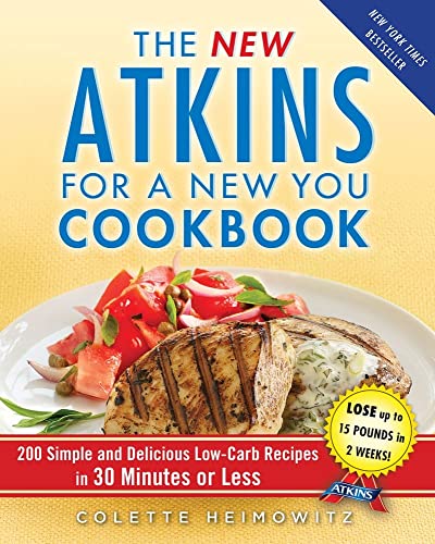 The New Atkins for a New You Cookbook: 200 Simple and Delicious Low-Carb Recipes in 30 Minutes or Less (Volume 2) - Click to Buy