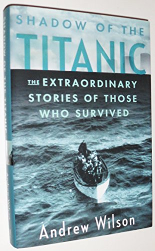 Shadow of the Titanic: The Extraordinary Stories of Those Who Survived