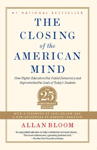 Closing of the American Mind: How Higher Education Has Failed Democracy and Impoverished the Souls of Today's Students - Click to Buy