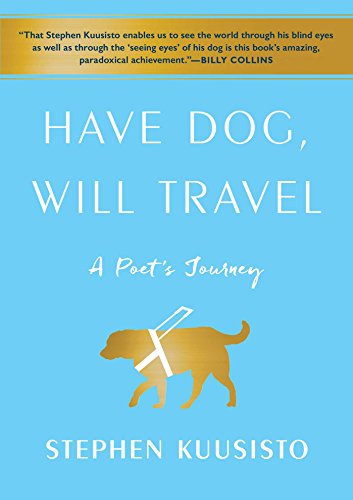Have Dog, Will Travel: A Poet's Journey - Click to Buy