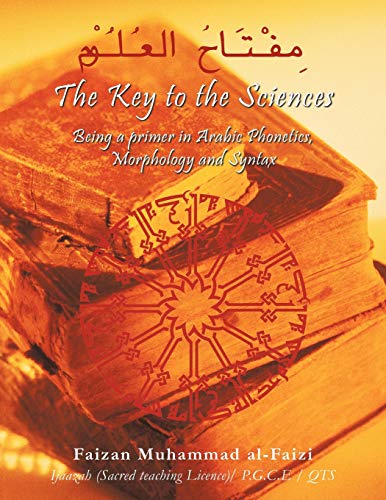 The Key to the Sciences: Being a Primer in Arabic Phonetics, Morphology and Syntax - Click to Buy