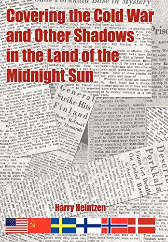 Covering the Cold War and Other Shadows in the Land of the Midnight Sun - Click to Buy