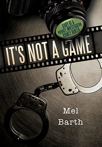 It's Not a Game: Diary of a Private Investigator/Bounty Hunter