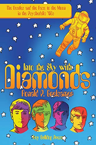 Into the Sky with Diamonds: The Beatles and the Race to the Moon in the Psychedelic '60s - Click to Buy