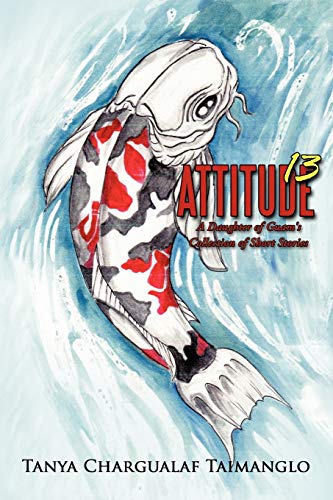 Attitude 13: A Daughter Of Guam's Collection Of Short Stories